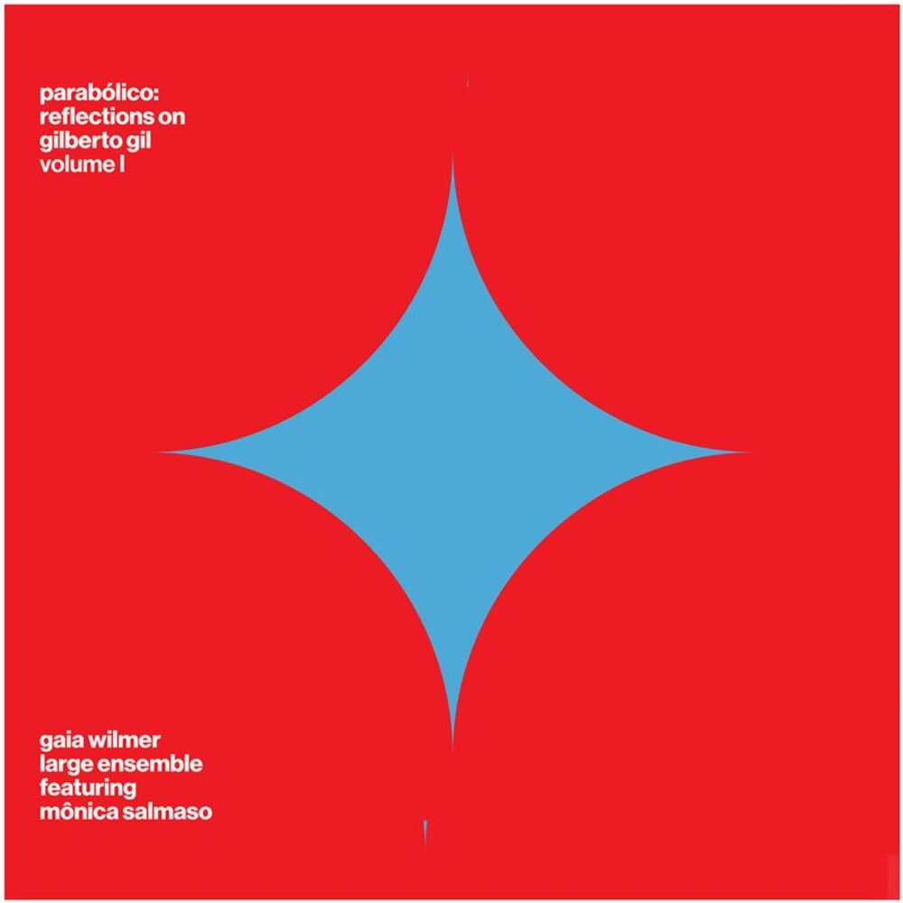 Gaia Wilmer Large Ensemble - Parabolico - Reflections on Gilberto Gil - Volume 1